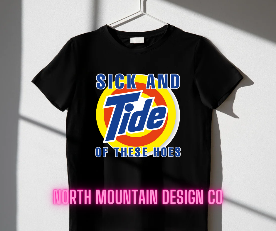 Sick and Tide of these hoes Shirt